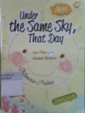 Under the Same Sky That Day: Saat Masa Lalu Kembali Berbicara