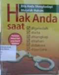 Bila Anda Menghadapi Masalah Hukum, Hak Anda saat digeledah, disita, ditangkap, ditahan, didakwa, dipenjara