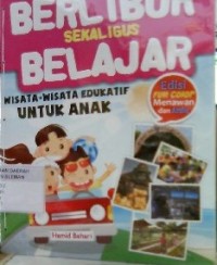 Berlibur Sekaligus Belajar, Wisat-Wisata Edukatif Untuk Anak