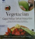 Vegetarian Gaya Hidup Sehat Masa Kini : Temukan Fakta Bagaimana Gaya Hidup Vegetarian Menghindarkan Anda Dari Berbagai Penyakit Mematikan