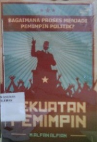 Kekuatan Pemimpin: Bagaimana Proses Menjadi Pemimpin Politik