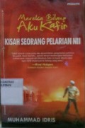 Mereka Bilang Aku Kafir: Kisah Seorang Pelarian NII