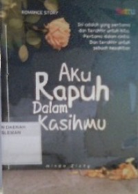 Aku Rapuh Dalam Kasihmu