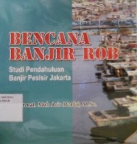 Bencana Banjir Rob: Studi Pendahuluan Banjir Pesisir Jakarta