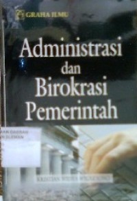 Administrasi dan Birokrasi Pemerintahan