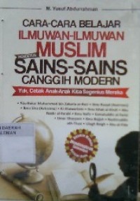 Cara-Cara Belajar Ilmuwan-Ilmuwan Muslim Sains-Sains Canggih Modern