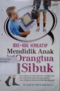 Ide-Ide Kreatif Mendidik Anak Bagi Orang Tua Sibuk