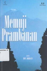 Memuji Prambanan: bunga rampai para cendekiawan Belanda tentang kompleks percandian Loro Jonggrang