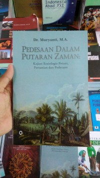 Pedesaan Dalam Putaran Zaman : Kajian Sosiologis Petani, Pertanian dan Pedesaan