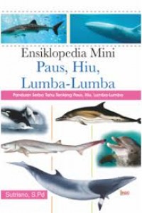 Ensiklopedia Mini Paus, Hiu, Lumba-lumba; Panduan serba tahu tentang Paus, Hiu, Lumba-lumba