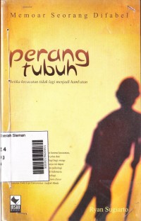 Perang Tubuh: Ketika Kecacatan Tidak Lagi Menjadi Hambatang (Memoar Seorang Difabel)