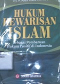 Hukum Kewarisan Islam : Sebagai Pembaruan Hukum Positif di Indonesia