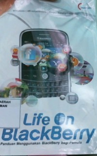 Life on Blackberry: Panduan Menggunakan BlackBerry bagi Pemula