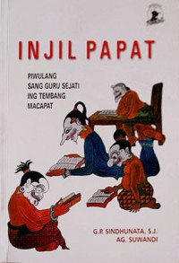 Injil Papat : Piwulang Sang Guru Sejati Ing Tembang Macapat