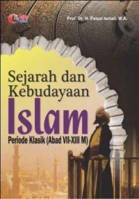 Sejarah dan Budaya Islam Periode Klasik (Abad VII-XIII M)