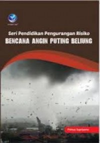 Seri Pendidikan Pengurangan Risiko Bencana Angin Puting Beliung