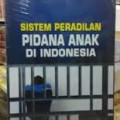 Sistem Peradilan Anak Di Indonesia