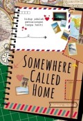 Somewere Called Home; hidup adalah petualangan tanpa henti