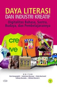 Daya Literasi dan Industri Kreatif; Digitalitas Bahasa, Sastra, Budaya, dan Pembelajarannya.