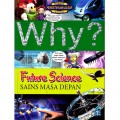 Why? Future Science: Sains Masa Depan