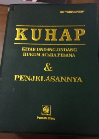 KUHAP : Kitab Undang-Undang Hukum Acara Pidana & Penjelasannya