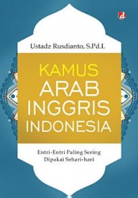 Kamus Arab Inggris Indonesia: entri-entri paling sering dipakai sehari-hari