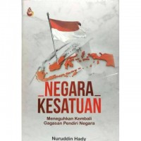 Negara Kesatuan Meneguhkan Kembali Gagasan Pendiri Negara