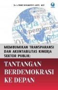 Membumikan Transparansi dan Akuntanbilitas Kinerja Sektor Publik : Tantangan Berdemokrasi ke Depan