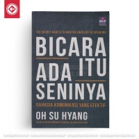 Bicara Itu Ada Seninya : Rahasia Komunikasi yang Efektif