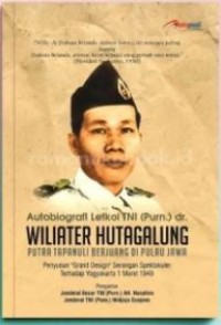 Autobiografi letkol tni (purn) dr. wiliater hutagalung putra tapanuli berjuang di pulau jawa