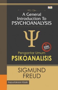 A General Introduction to PSYCHOANALYSIS: Pengantar Umum Psikoanalisis