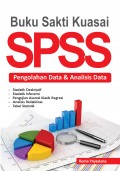 Buku Sakti Kuasai SPSS : Pengolahan data dan analisis data