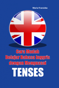 Cara mudah belajar bahasa inggris dengan menguasai tenses