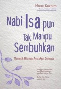 Nabi Isa Pun Tak Mampu Sembuhkan ; Memetik hikmah Ayat-Ayat Semesta