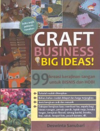 Craft Business Big Ideas! 99 Kreasi Kerajinan tangan untuk Bisnis dan Hobi