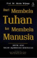 Dari membela tuhan ke membela manusia: kritik atas nalar agamanisasi kekerasan