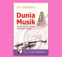 Dunia Musik : sains-musik untuk kebaikan hidup