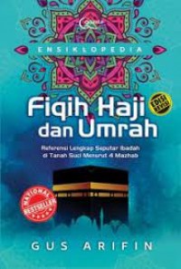 Ensiklopedia fiqih umrah; referensi lengkap seputar ibadah di tanah suci menurut 4 mazhab