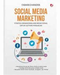 Social media marketing: strategi memaksimalkan media sosial untuk lejitkan penjualan