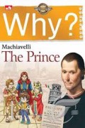 Why? The Prince: Machiavelli