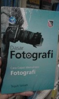 Dasar Fotografi : cara cepat memahami fotografi