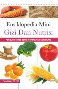 Ensiklopedia Mini Gizi dan Nutrisi; Panduan serba tahu tentang gizi dan Nutrisi