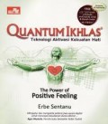 Quantum ikhlas, teknologi aktivasi kekuatan hati (UPDATED), the power of positive feeling