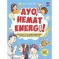 Ayo Hemat Energi : kumpulan cerita yang mengajarkan pentingnya menghemat energi