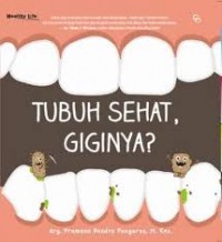 Tubuh Sehat, Giginya ?