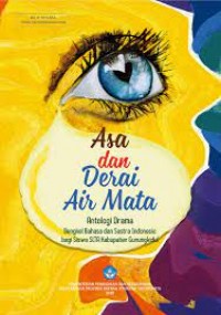 Asa dan derai air mata antologi drama bengkel bahasa dan sastra indonesia bagi siswa SLTA kabupaten gunungkidul