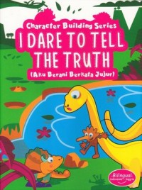 I dare to tell the truth; character building series