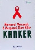 Mengenal, mencegah, dan mengatasi silent killer, kanker