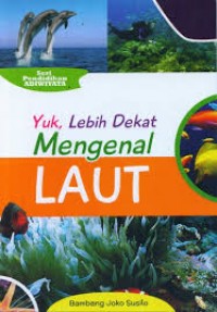 Yuk, Lebih Dekat Mengenal Laut