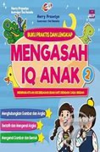 Buku praktis dan lengkap mengasah IQ anak: meningkatkan kecerdasan buah hati dengan cara mudah level 2